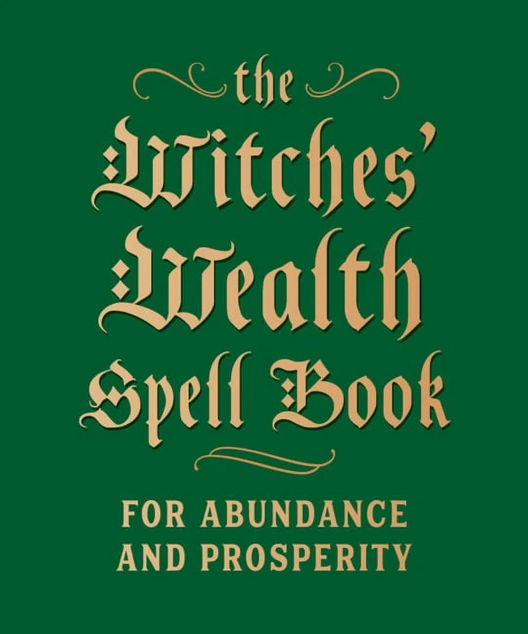 the Witches' Wealth Spell Book: for Abundance and Prosperity, (Hardcover).